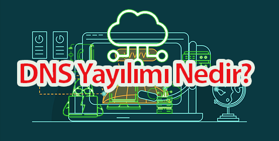 DNS Yayılımı Nedir?