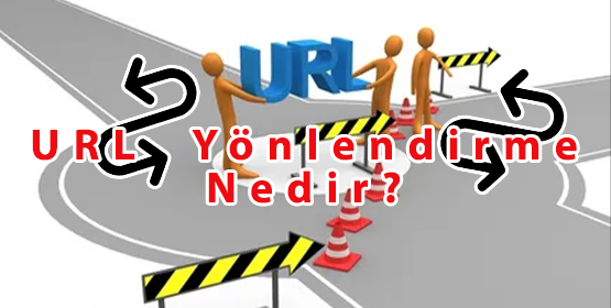 URL Yönlendirmesi Nedir?